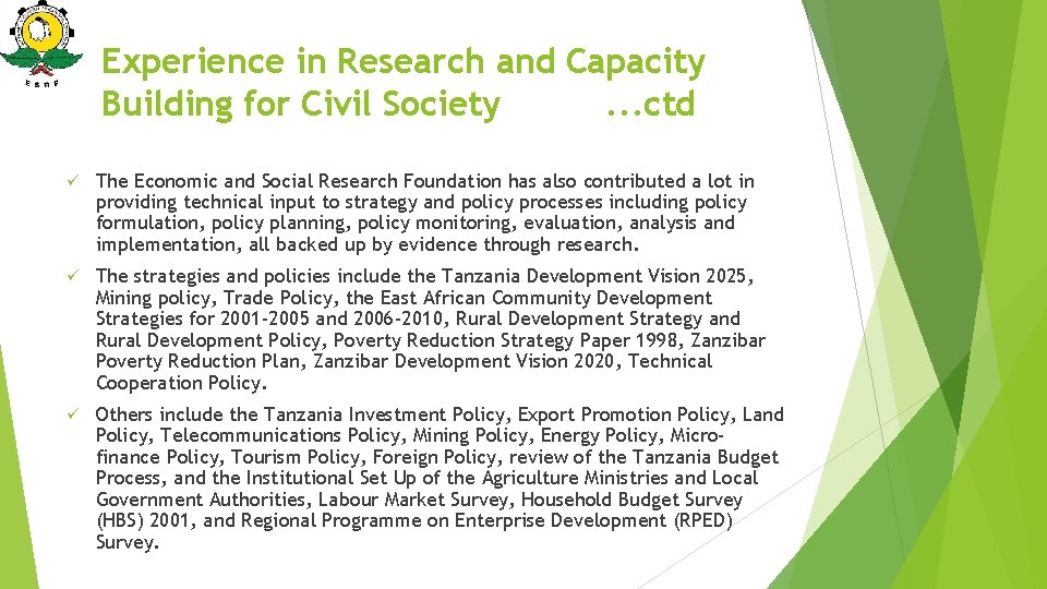 Experience in Research and Capacity Building for Civil Society. . . ctd ü The