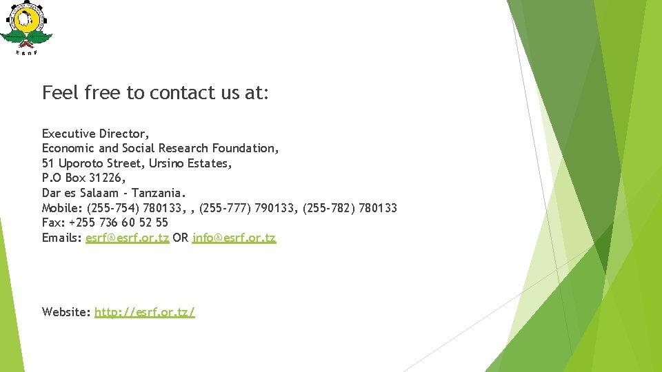 Feel free to contact us at: Executive Director, Economic and Social Research Foundation, 51