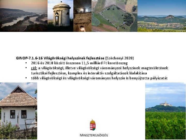 GINOP-7. 1. 6 -16 Világörökségi helyszínek fejlesztése (Széchenyi 2020) • 2016 és 2018 között
