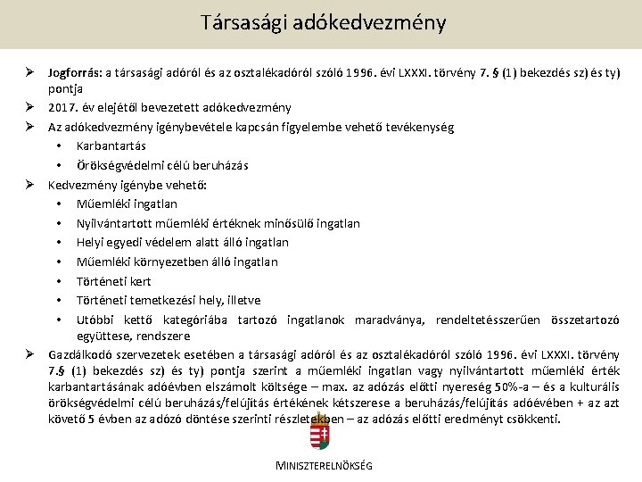 Társasági adókedvezmény Ø Jogforrás: a társasági adóról és az osztalékadóról szóló 1996. évi LXXXI.