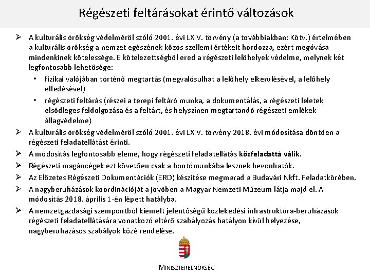 Régészeti feltárásokat érintő változások Ø A kulturális örökség védelméről szóló 2001. évi LXIV. törvény