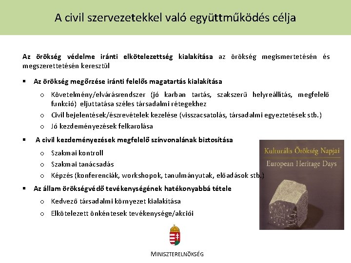 A civil szervezetekkel való együttműködés célja Az örökség védelme iránti elkötelezettség kialakítása az örökség