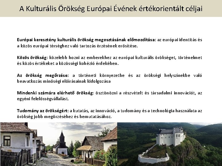 A Kulturális Örökség Európai Évének értékorientált céljai Európai keresztény kulturális örökség megosztásának előmozdítása: az