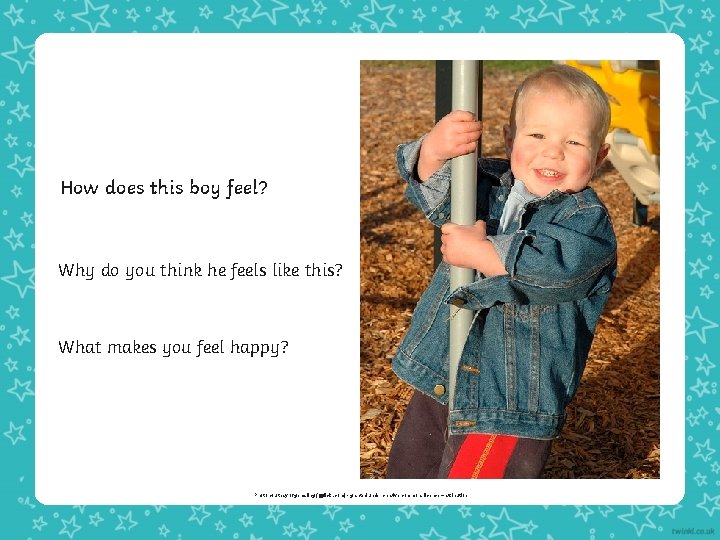 How does this boy feel? Why do you think he feels like this? What How does this boy feel? Why do you think he feels like this? What