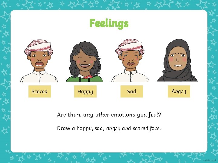 Feelings Scared Happy Sad Are there any other emotions you feel? Draw a happy, Feelings Scared Happy Sad Are there any other emotions you feel? Draw a happy,