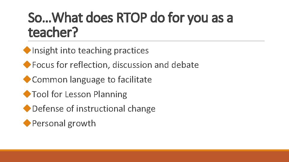 So…What does RTOP do for you as a teacher? u. Insight into teaching practices