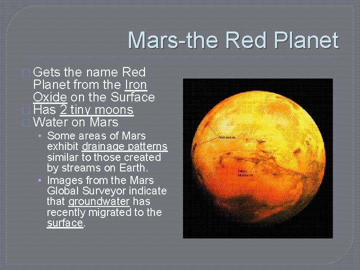 Mars-the Red Planet � Gets the name Red Planet from the Iron Oxide on