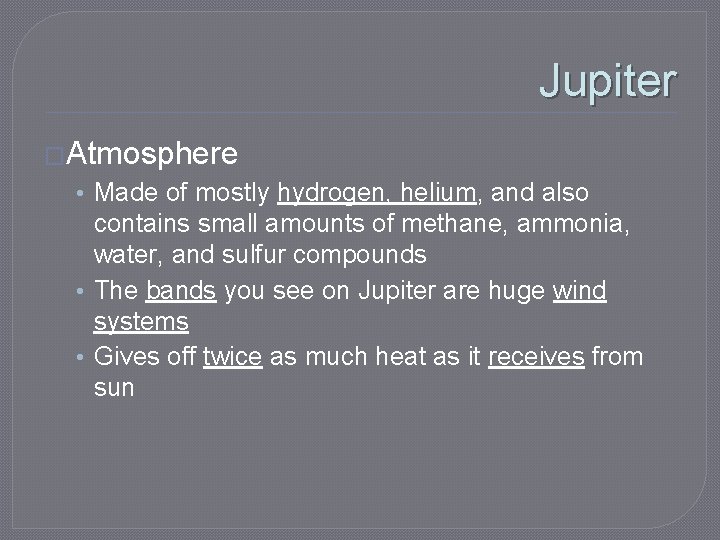 Jupiter �Atmosphere • Made of mostly hydrogen, helium, and also contains small amounts of