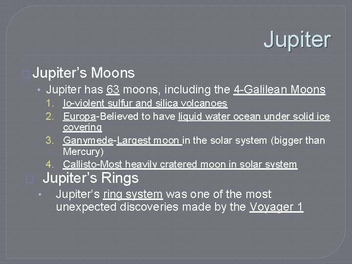 Jupiter � Jupiter’s Moons • Jupiter has 63 moons, including the 4 -Galilean Moons