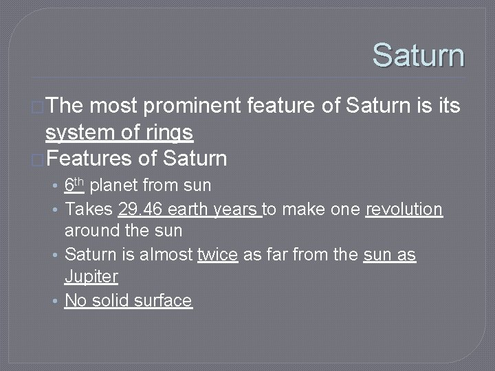 Saturn �The most prominent feature of Saturn is its system of rings �Features of