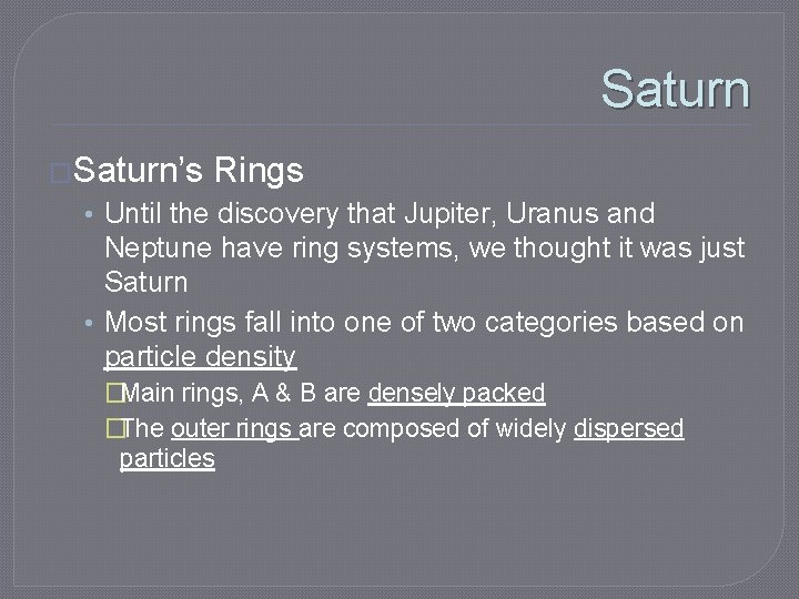 Saturn �Saturn’s Rings • Until the discovery that Jupiter, Uranus and Neptune have ring