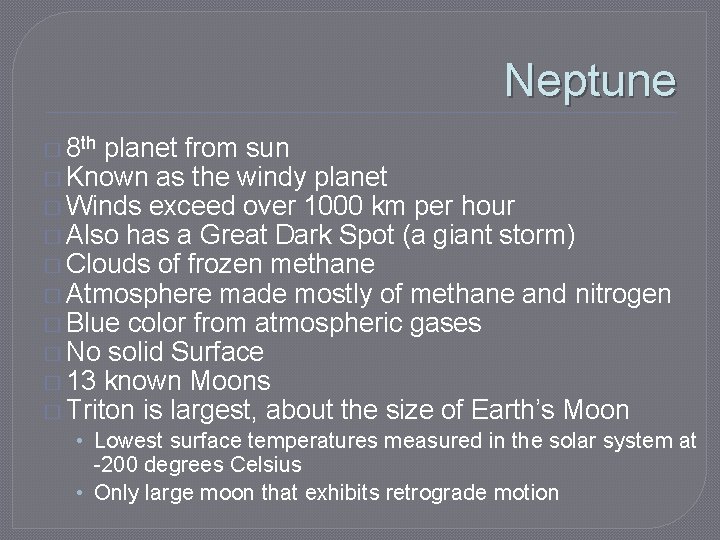 Neptune � 8 th planet from sun � Known as the windy planet �