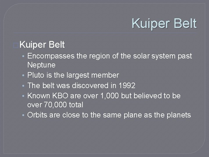 Kuiper Belt �Kuiper Belt • Encompasses the region of the solar system past •