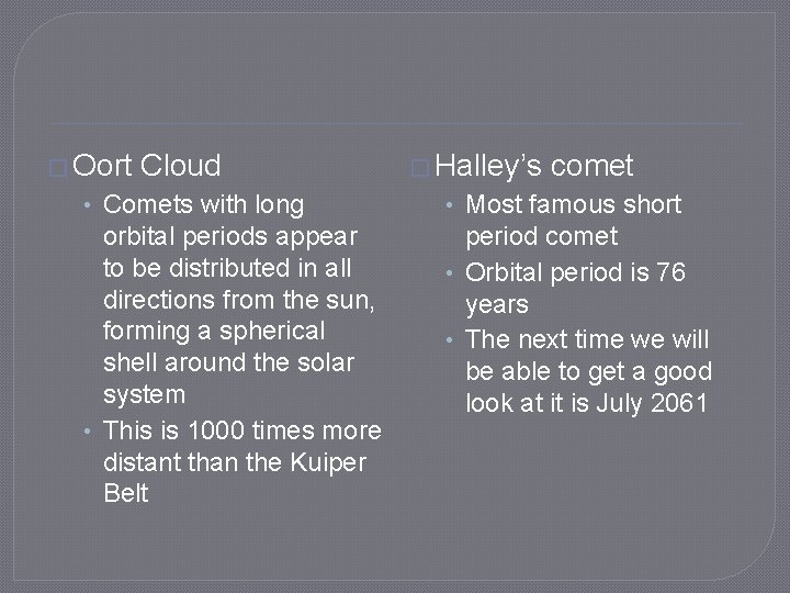� Oort Cloud � Halley’s comet • Comets with long • Most famous short