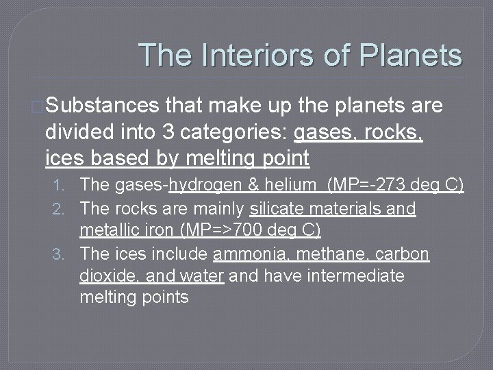 The Interiors of Planets �Substances that make up the planets are divided into 3