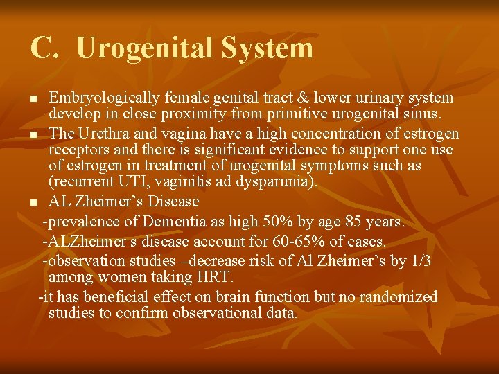 C. Urogenital System Embryologically female genital tract & lower urinary system develop in close