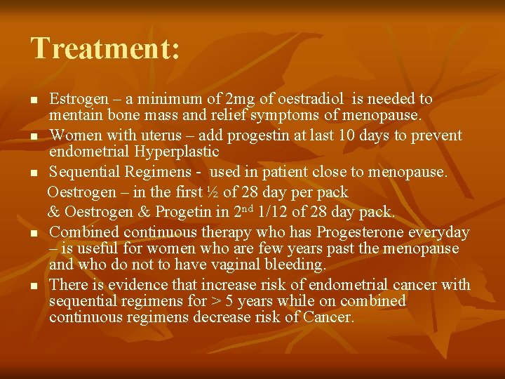 Treatment: n n n Estrogen – a minimum of 2 mg of oestradiol is