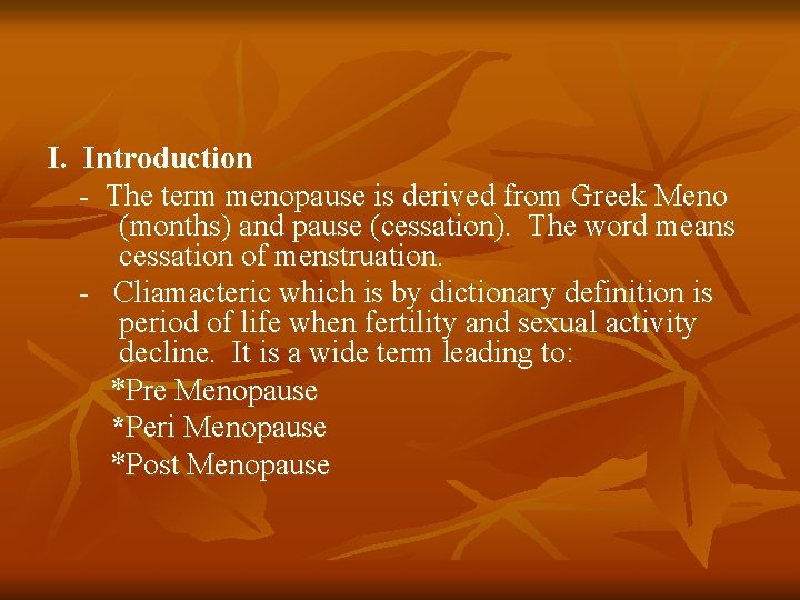 I. Introduction - The term menopause is derived from Greek Meno (months) and pause