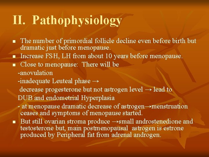 II. Pathophysiology The number of primordial follicle decline even before birth but dramatic just