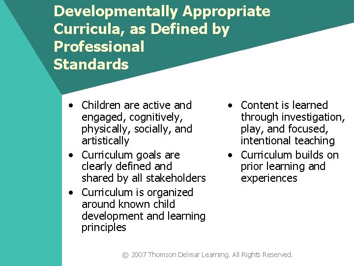 Developmentally Appropriate Curricula, as Defined by Professional Standards • Children are active and engaged,