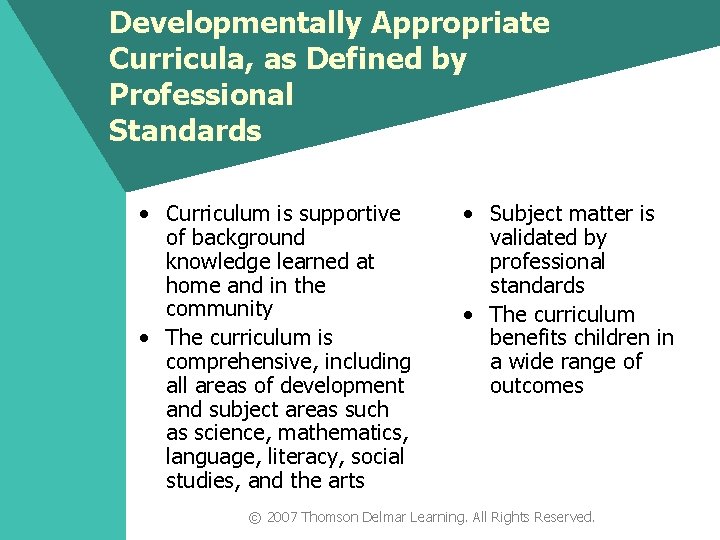 Developmentally Appropriate Curricula, as Defined by Professional Standards • Curriculum is supportive of background