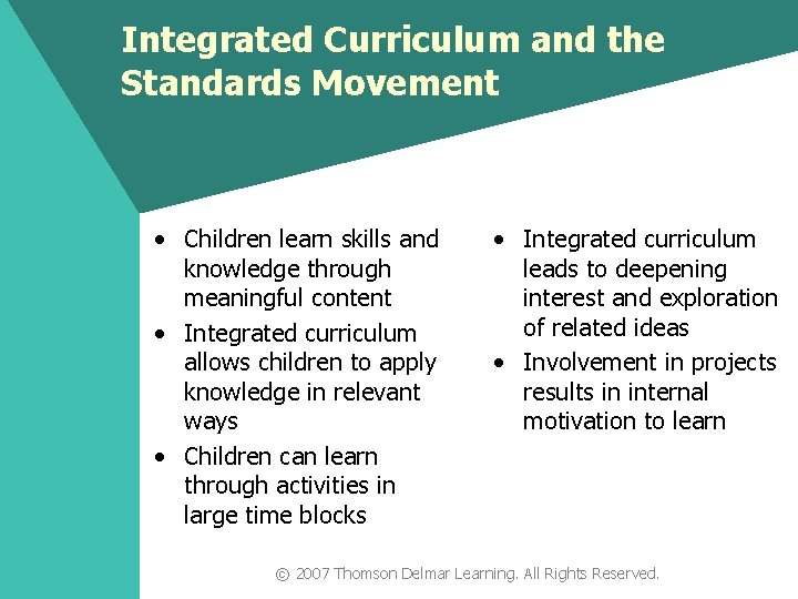 Integrated Curriculum and the Standards Movement • Children learn skills and knowledge through meaningful