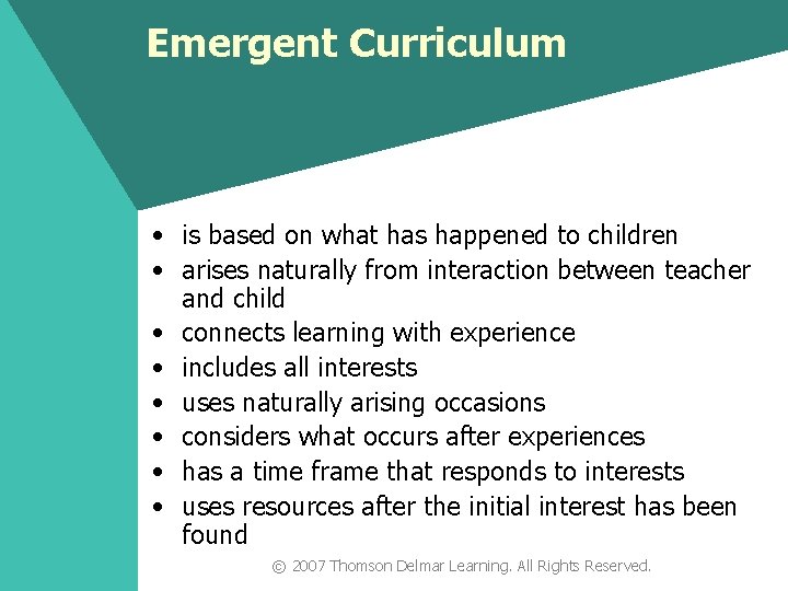 Emergent Curriculum • is based on what has happened to children • arises naturally