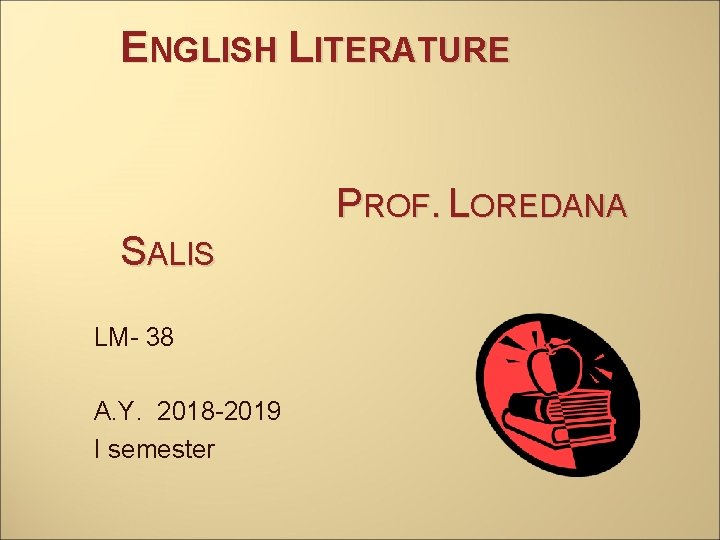 ENGLISH LITERATURE PROF. LOREDANA SALIS LM- 38 A. Y. 2018 -2019 I semester 