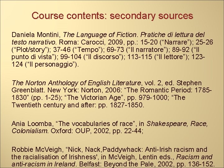 Course contents: secondary sources Daniela Montini, The Language of Fiction. Pratiche di lettura del