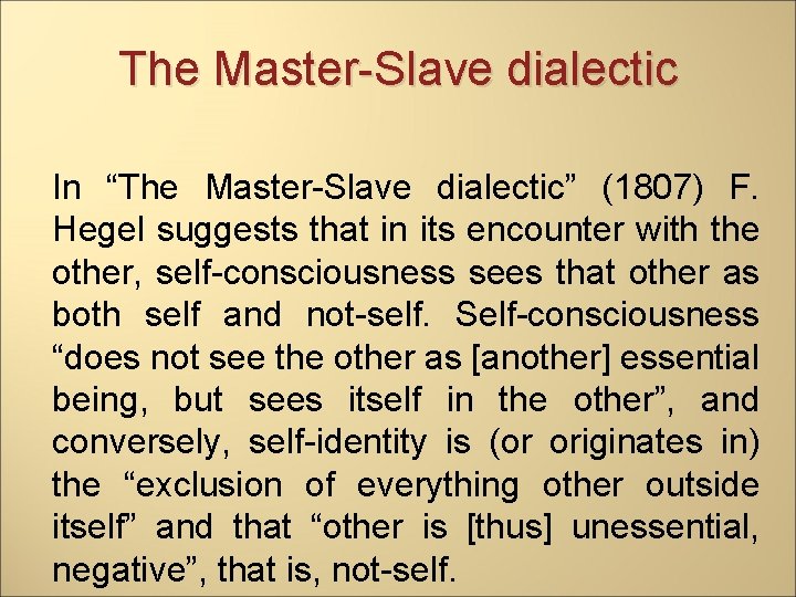 The Master-Slave dialectic In “The Master-Slave dialectic” (1807) F. Hegel suggests that in its