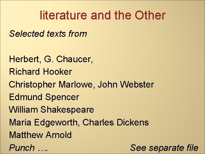 literature and the Other Selected texts from Herbert, G. Chaucer, Richard Hooker Christopher Marlowe,