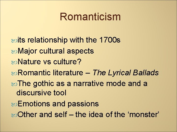 Romanticism its relationship with the 1700 s Major cultural aspects Nature vs culture? Romantic