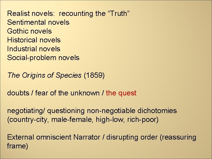 Realist novels: recounting the “Truth” Sentimental novels Gothic novels Historical novels Industrial novels Social-problem