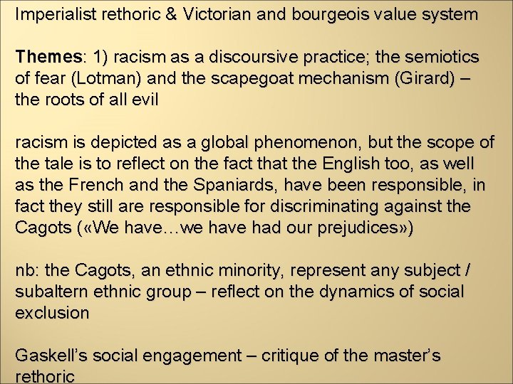 Imperialist rethoric & Victorian and bourgeois value system Themes: 1) racism as a discoursive