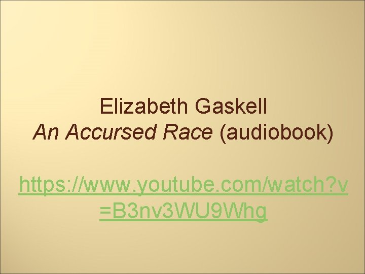 Elizabeth Gaskell An Accursed Race (audiobook) https: //www. youtube. com/watch? v =B 3 nv