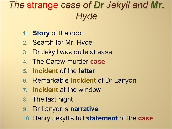 The strange case of Dr Jekyll and Mr. Hyde 1. 2. 3. 4. 5.