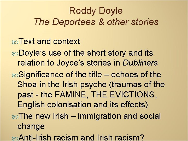 Roddy Doyle The Deportees & other stories Text and context Doyle’s use of the