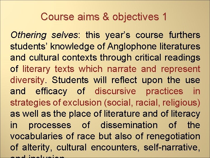 Course aims & objectives 1 Othering selves: this year’s course furthers students’ knowledge of