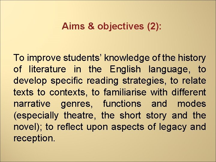 Aims & objectives (2): To improve students’ knowledge of the history of literature in