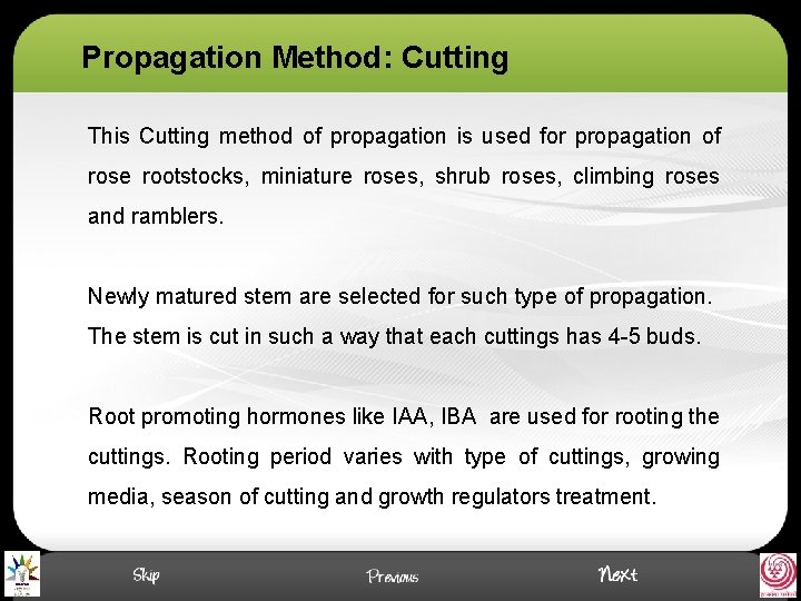 Propagation Method: Cutting This Cutting method of propagation is used for propagation of rose