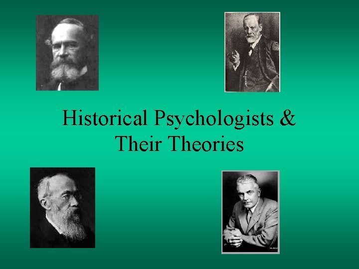 Historical Psychologists & Their Theories 