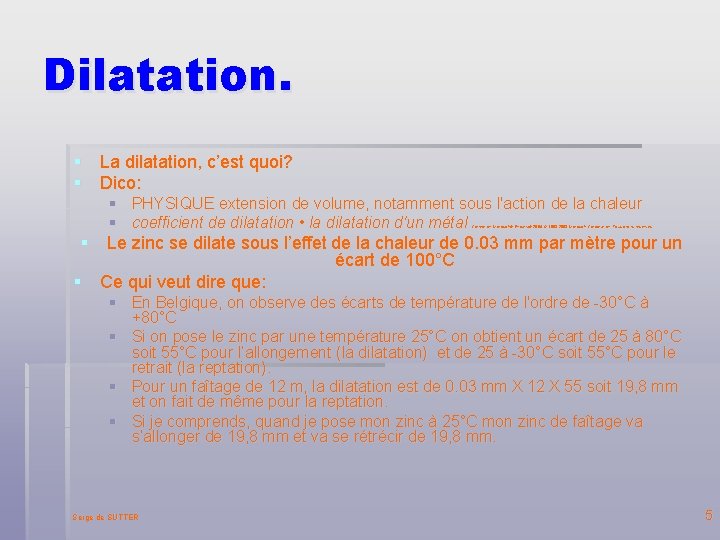 Dilatation. § La dilatation, c’est quoi? § Dico: § PHYSIQUE extension de volume, notamment