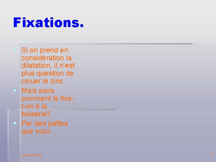 Fixations. § Si on prend en considération la dilatation, il n’est plus question de