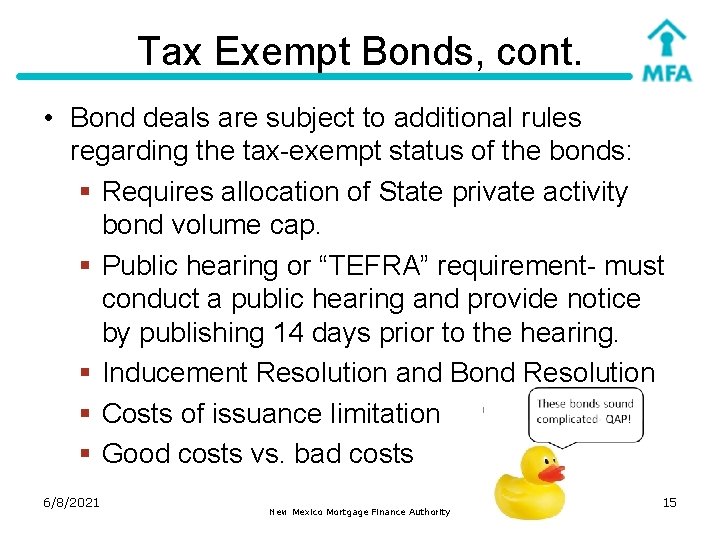 Tax Exempt Bonds, cont. • Bond deals are subject to additional rules regarding the