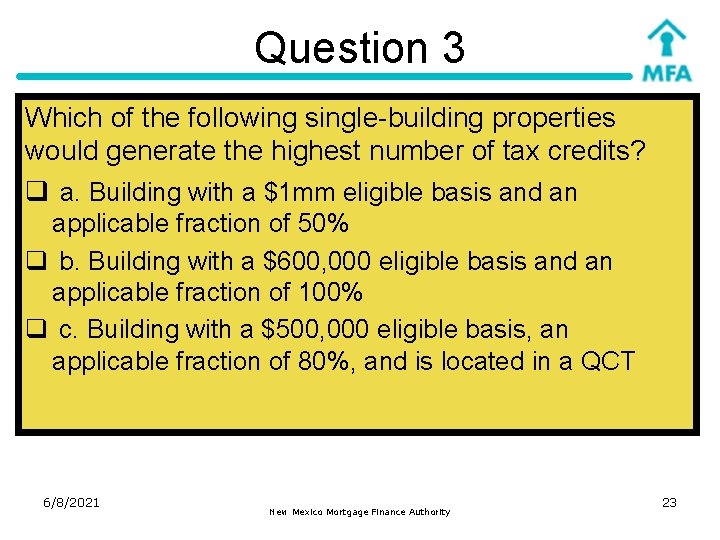 Question 3 Which of the following single-building properties would generate the highest number of