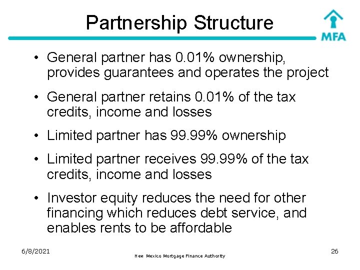 Partnership Structure • General partner has 0. 01% ownership, provides guarantees and operates the