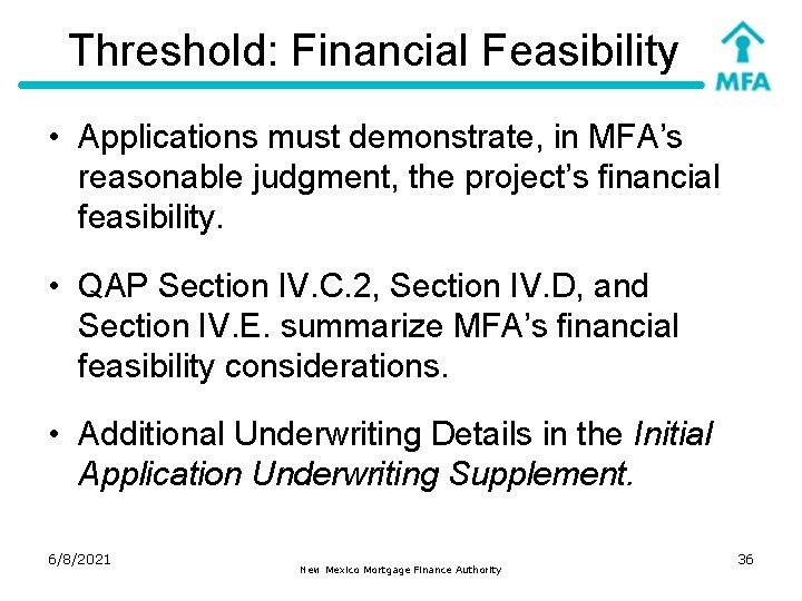 Threshold: Financial Feasibility • Applications must demonstrate, in MFA’s reasonable judgment, the project’s financial