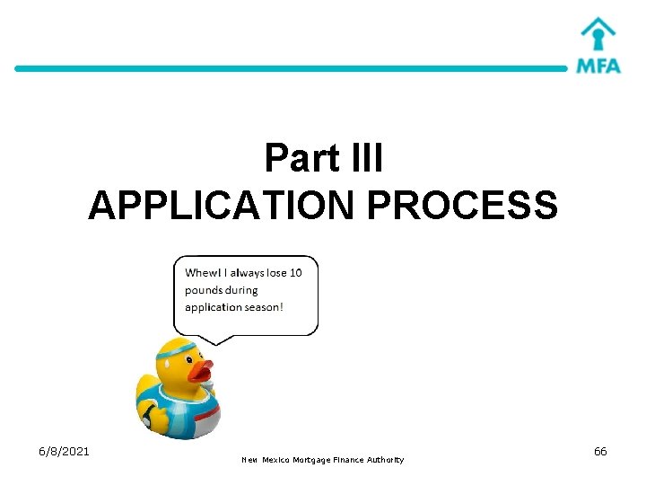 Part III APPLICATION PROCESS 6/8/2021 New Mexico Mortgage Finance Authority 66 