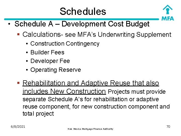 Schedules • Schedule A – Development Cost Budget § Calculations- see MFA’s Underwriting Supplement