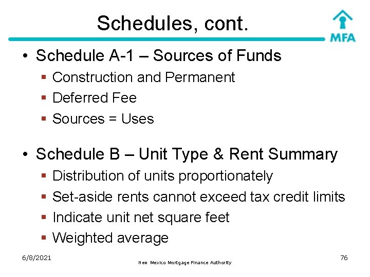 Schedules, cont. • Schedule A-1 – Sources of Funds § Construction and Permanent §